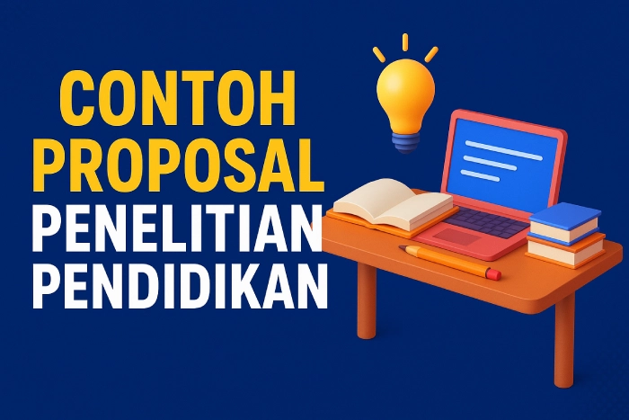 Contoh Proposal Penelitian Pendidikan: Struktur & Tips Penulisan