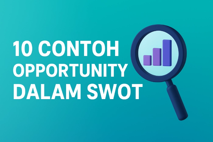 10 Contoh Opportunity dalam SWOT: Strategi Cerdas Milih Niche Bisnis di Era AI