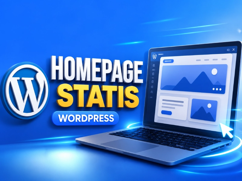 Cara Membuat Homepage Statis di WordPress untuk Pemula